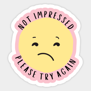 Not Impressed - Please Try Again Sticker